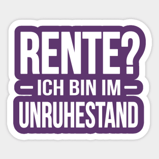 Rente - ich bin im Unruhestand (white) Sticker